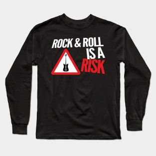 Rock and Roll is a Risk Long Sleeve T-Shirt